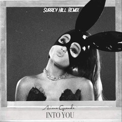 Ariana Grande - Into You (Surrey Hill Remix)
