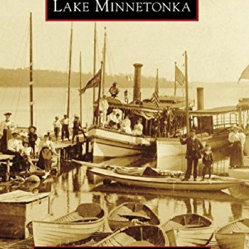 Stream episode (PDF) Lake Minnetonka (Images of America) by