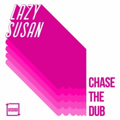 Lazy Susan - Chase The Dub