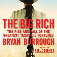 Download⚡️(PDF)❤️ The Big Rich The Rise and Fall of the Greatest Texas Oil Fortunes
