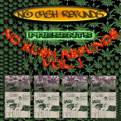 NO KUSH REFUNDS VOL 1