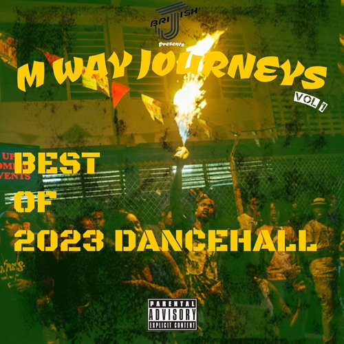 M WAY JOURNEYS VOL 1 | BEST OF 2023 DANCEHALL | MIXED BY @JBRITISH