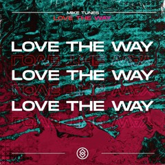 Mike Tunes - Love The Way