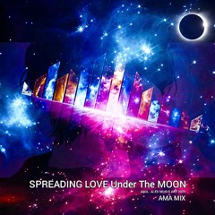 SPREADING LOVE Under The MOON