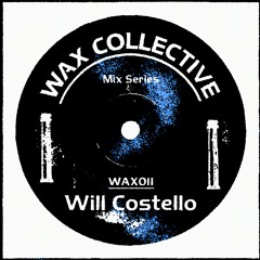 WAX011 // Will Costello // Guest Mix