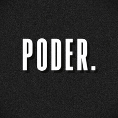 P O D E R.
