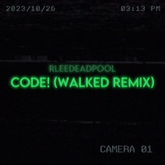 Code! (Walked Remix)