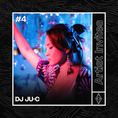 Artist Invites #004: DJ JU-C