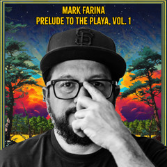 Mark Farina - Prelude to The Playa, Vol. 1