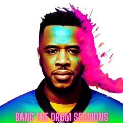 Bang The Drum Sessions PT. 1