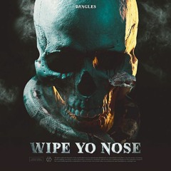 Dangles - Wipe Yo Nose