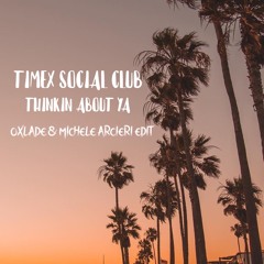 EXCLUSIVE PREMIERE: Timex Social Club - Thinkin About Ya (Oxlade & Michele Arcieri Edit)[FD]