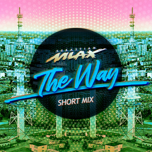 Sebastian Mlax - The Way (Short Mix) [free download]