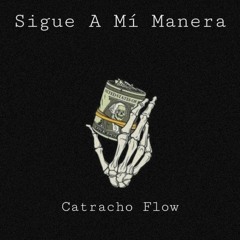 A Mí Manera - Catracho Flow (Prod. Kidd Sativa)