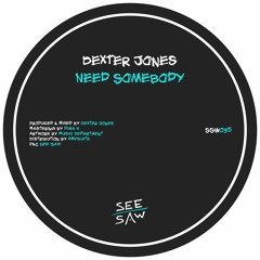 PREMIERE: Dexter Jones - Need Somebody [See-Saw]