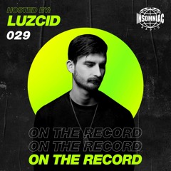 LUZCID - On The Record #029