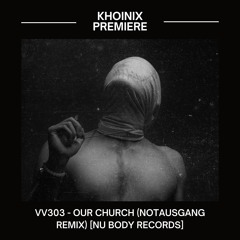 Premiere: VV303 - Our Church (Notausgang Remix) [Nu Body Records]