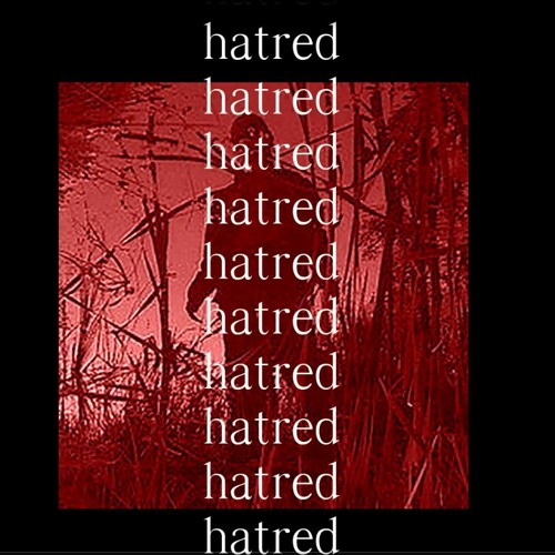 hatred [feat. Kill Ebola]