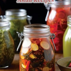 ✔Read⚡️ Pickling Paradise: 101 Asian Recipes