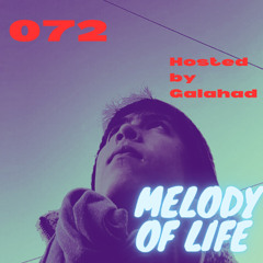 Melody of Life 72 - Mix by Galahad [Genesi, Sideral, Th;en, Miss Monique, Ruback & SLVR]