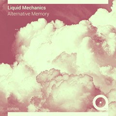 Premiere : Liquid Mechanics - Pigeon’s Nest [KSR069]