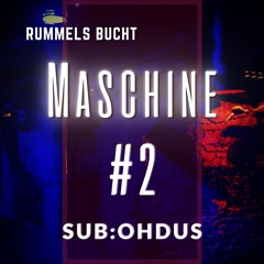 MASCHINE #2 | SUB:OHDUS | JUN 2023