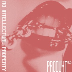Produkt 055: No Intellectual Property