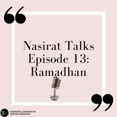Nasirat Talks Episode 13: Ramadhan
