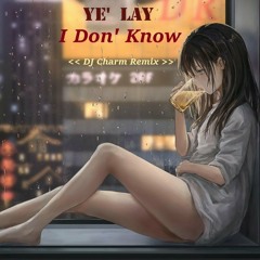 Morri Charm Feat Ye' Lay - I Don't Know ( DJ Charm Remix )