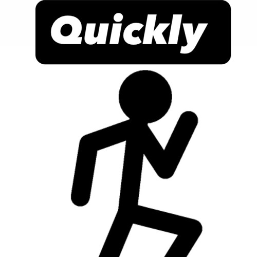 Quickly