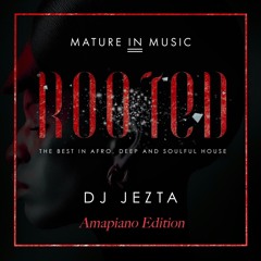 Dj Jezta ROOTED Amapiano Edition