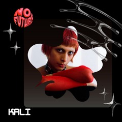 N ♥ F U T U R E ∞ KALI ∞