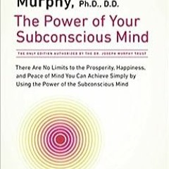 Download In #PDF The Power of Your Subconscious Mind: There Are No Limits to the Prosperity, Happine