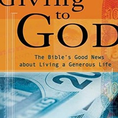 [FREE] EPUB ✅ Giving to God: The Bible's Good News about Living a Generous Life by  M