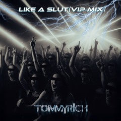 Like A Slut (VIP Mix) [FREE DOWNLOAD]