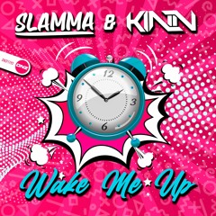 Slamma & Kinn - Wake Me Up