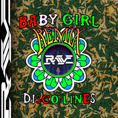 Disco Lines - Baby Girl (RÄVE Bootleg)