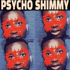 Psycho Shimmy