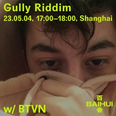 Gully Riddim w/ BTVN on Baihui Radio