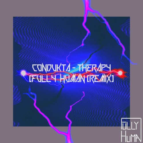 Condukta - Therapy (Fully Human Remix)