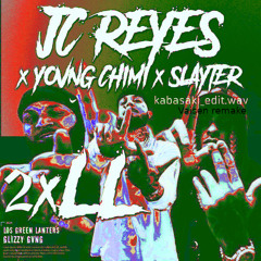 JC REYES x YOVNGCHIMI x SLAYTER - 2xLL (KABASAKI EDIT) [VAISEN REMAKE 120]