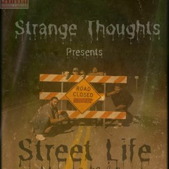 STREET LIFE  STRANGE THOUGHTS FT.DIRTY WURLZ