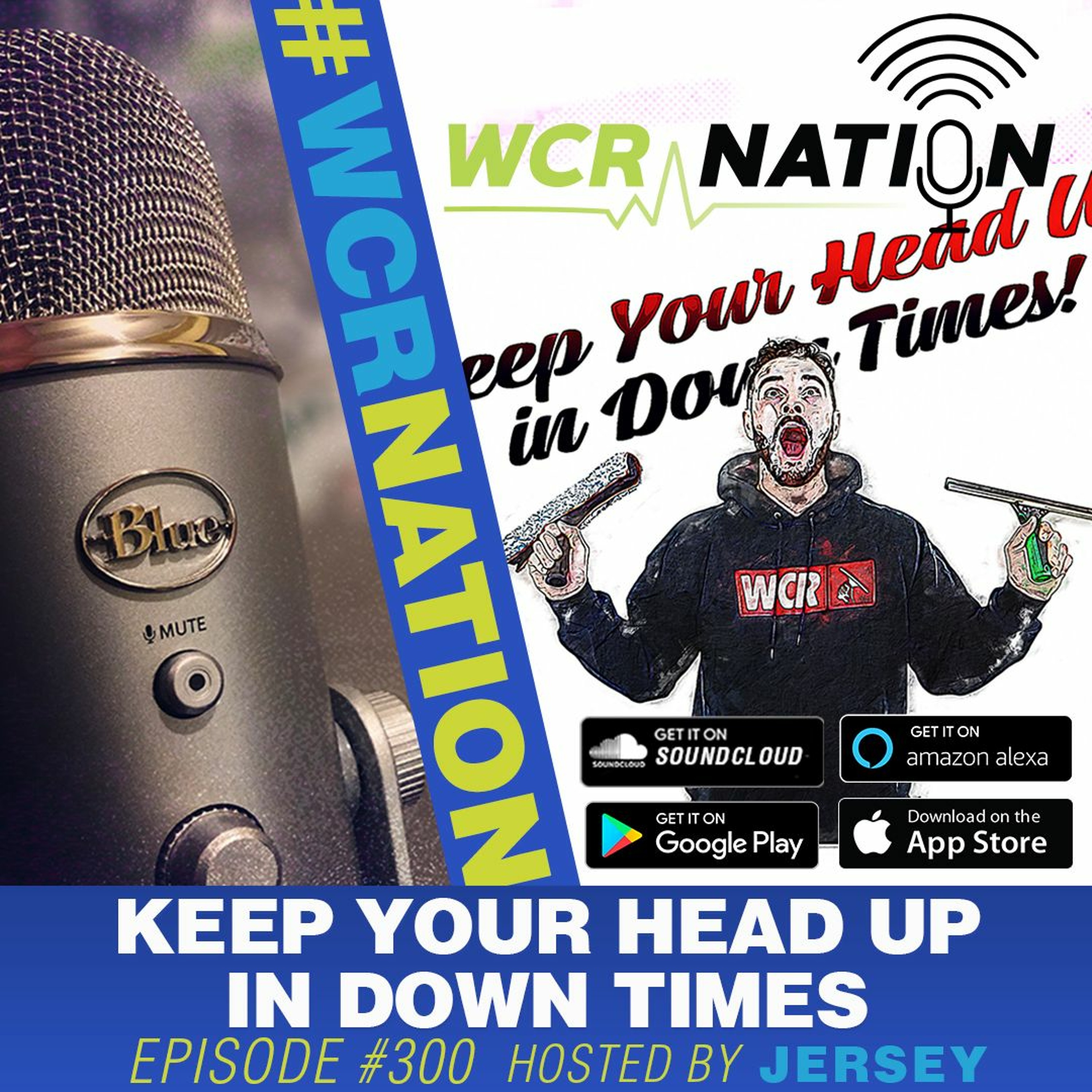 Keep Your Head Up, In Down Times | WCR NATION Ep. 300 | A Window Cleaning Podcast