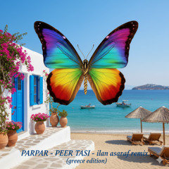 ilan asaraf (greece edition remix)  פרפר- פאר טסי רמיקס