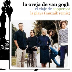 La Oreja De Van Gogh - La Playa (Muzaik Remix)