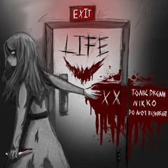 Tonic Dream x NIKKO - EXIT. LIFE (ft. Do Not Resurrect)