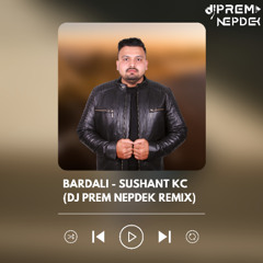 Bardali - Sushant KC (Dj Prem Nepdek Remix)