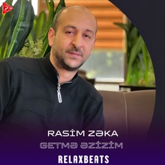 Getmə Əzizim (feat. Rasim Zəka)