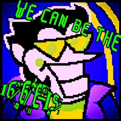 WE CAN BE T̴̹̄H̴̫̔E̴̝̔ B̵̼͕̪͗̾́̍I̷̾ͅG̷̛̱̯̻̈́̀͠G̸̱̥͈̍́͋͠E̶̟͆͊̍ͅS̷͖̘̟̆̔̏͝ͅT̸̟̞̍