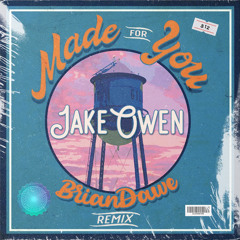 Jake Owen - Made For You (Brian Dawe Remix)